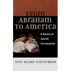 From Abraham to America: A History of Jewish Circumcision
