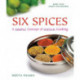 Six Spices: A Simple Concept of Indian Cooking