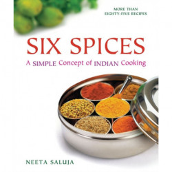 Six Spices: A Simple Concept of Indian Cooking