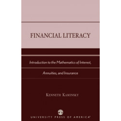 Financial Literacy: Introduction to the Mathematics of Interest, Annuities, and Insurance