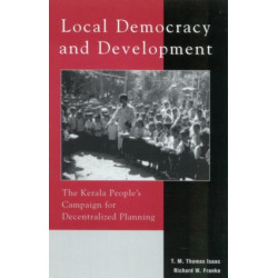 Local Democracy and Development: The Kerala People's Campaign for Decentralized Planning