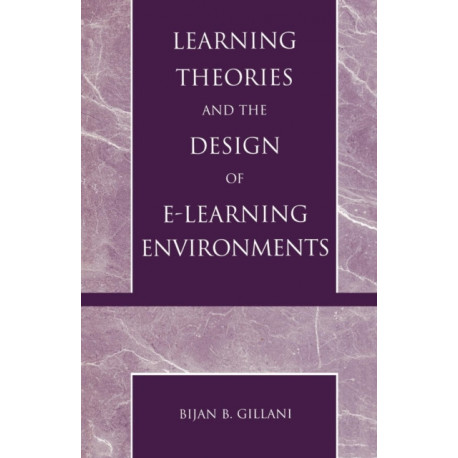 Learning Theories and the Design of E-Learning Environments