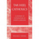 Tar Heel Catholics: A History of Catholicism in North Carolina