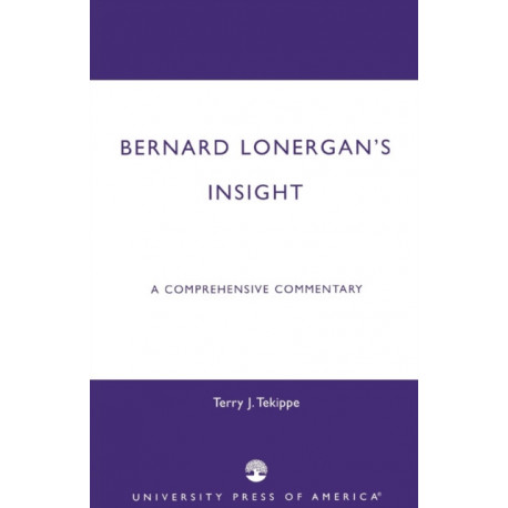 Bernard Lonergan's Insight: A Comprehensive Commentary