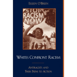 Whites Confront Racism: Antiracists and their Paths to Action