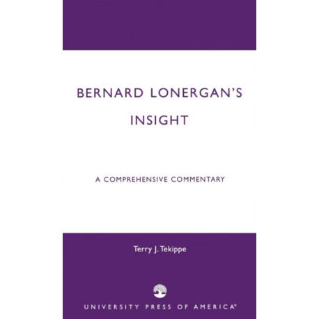 Bernard Lonergan's Insight: A Comprehensive Commentary
