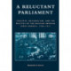 A Reluctant Parliament: Stolypin, Nationalism, and the Politics of the Russian Imperial State Council, 1906-1911