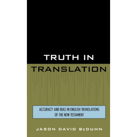Truth in Translation: Accuracy and Bias in English Translations of the New Testament