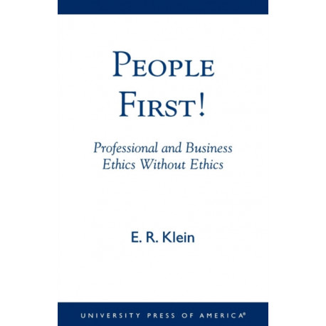 People First!: Professional and Business Ethics without Ethics
