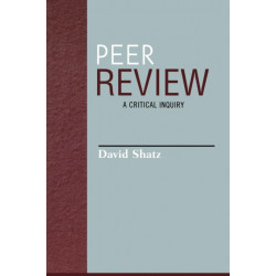 Peer Review: A Critical Inquiry