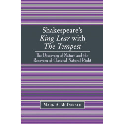 Shakespeare's King Lear with The Tempest: The Discovery of Nature and the Recovery of Classical Natural Right