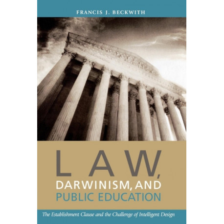 Law, Darwinism, and Public Education: The Establishment Clause and the Challenge of Intelligent Design