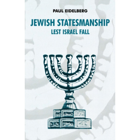 Jewish Statesmanship: Lest Israel Fall