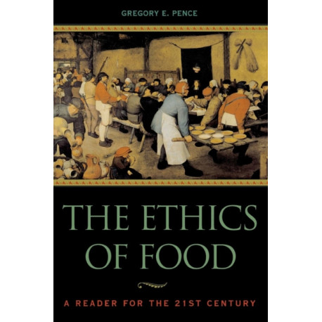 The Ethics of Food: A Reader for the Twenty-First Century