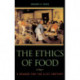 The Ethics of Food: A Reader for the Twenty-First Century