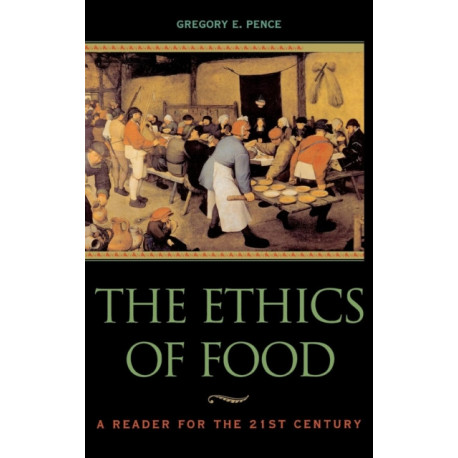 The Ethics of Food: A Reader for the Twenty-First Century