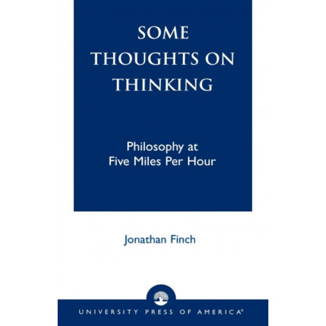 Some Thoughts on Thinking: Philosophy at Five Miles Per Hour