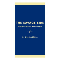 The Savage Side: Reclaiming Violent Models of God
