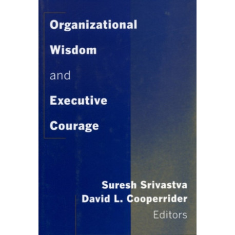 Organizational Wisdom and Executive Courage