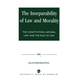 The Inseparability of Law and Morality: The Constitution, Natural Law, and the Rule of Law