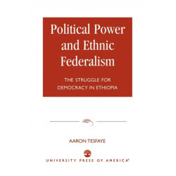 Political Power and Ethnic Federalism: The Struggle for Democracy in Ethiopia