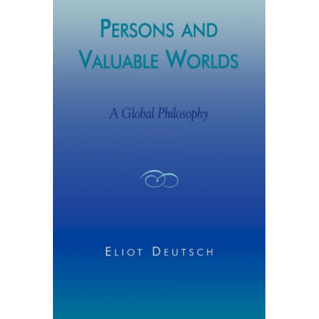 Persons and Valuable Worlds: A Global Philosophy