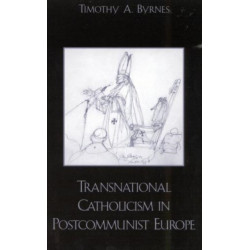 Transnational Catholicism in Post-Communist Europe