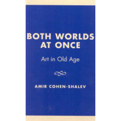 Both Worlds at Once: Art in Old Age