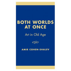 Both Worlds at Once: Art in Old Age
