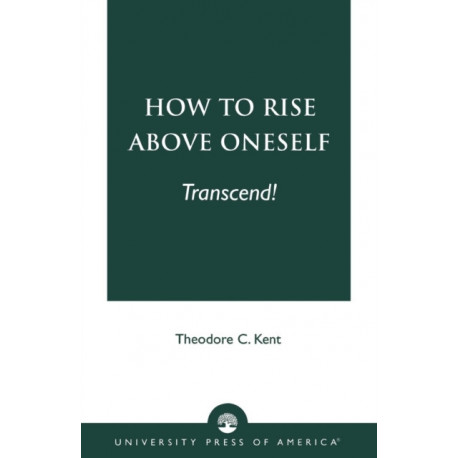How to Rise Above Oneself. . . TRANSCEND!