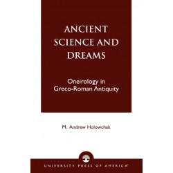 Ancient Science and Dreams: Oneirology in Greco-Roman Antiquity