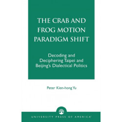 The Crab and Frog Motion Paradigm Shift: Decoding and Deciphering Taipei and Beijing's Dialectical Politics