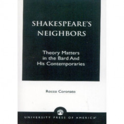 Shakespeare's Neighbors: Theory Matters in the Bard and His Contemporaries
