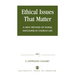 Ethical Issues that Matter: A New Method of Moral Discourse in Church Life