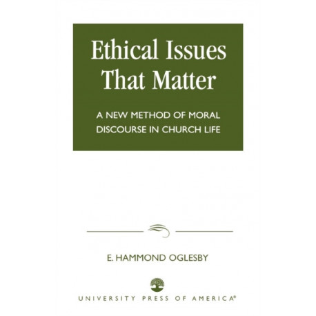 Ethical Issues that Matter: A New Method of Moral Discourse in Church Life