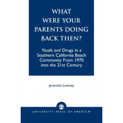 What Were Your Parents Doing Back Then?: Youth and Drugs in a Southern California Beach Community From 1970 into the 21st Century