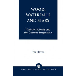 Wood, Waterfalls and Stars: Catholic Schools and the Catholic Imagination