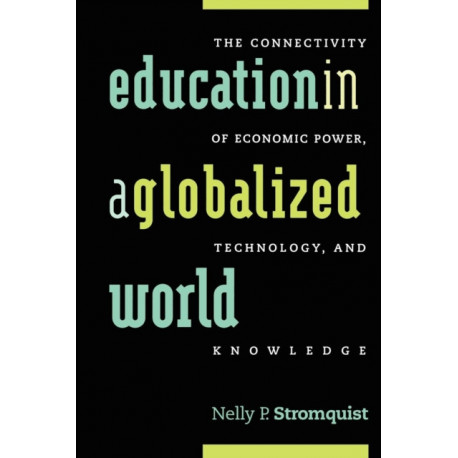 Education in a Globalized World: The Connectivity of Economic Power, Technology, and Knowledge