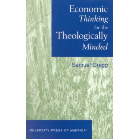 Economic Thinking for the Theologically Minded