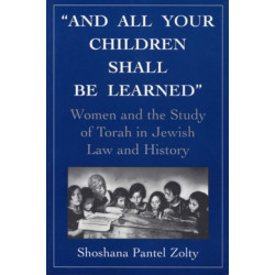And All Your Children Shall Be Learned: Women and the Study of the Torah in Jewish Law and History