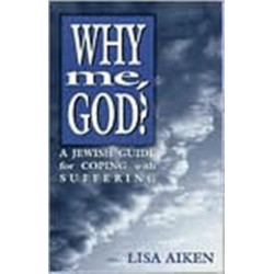 Why Me God: A Jewish Guide for Coping and Suffering