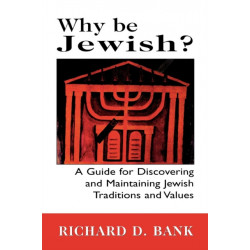 Why Be Jewish?: A Guide for Discovering and Maintaining Jewish Traditions and Values