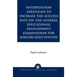Intervention Strategies to Increase the Success Rate on the General Educational Development Examination for Adjudicated Youths