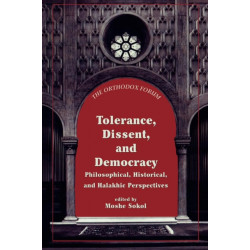 Tolerance, Dissent, and Democracy: Philosophical, Historical, and Halakhic Perspectives