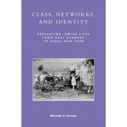 Class, Networks, and Identity: Replanting Jewish Lives from Nazi Germany to Rural New York