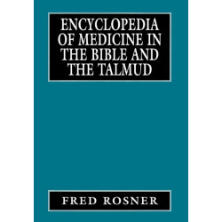 Encyclopedia of Medicine in the Bible and the Talmud