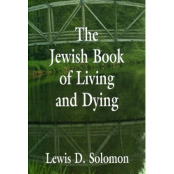 The Jewish Book of Living and Dying
