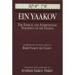 Ein Yaakov: The Ethical and Inspirational Teachings of the Talmud