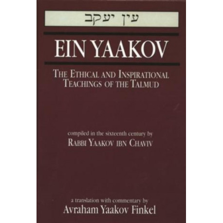 Ein Yaakov: The Ethical and Inspirational Teachings of the Talmud