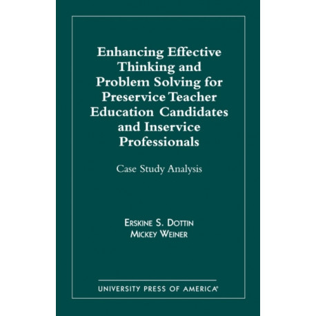 Enhancing Effective Thinking and Problem Solving for Preservice Teacher Educatio: Case Study Analysis